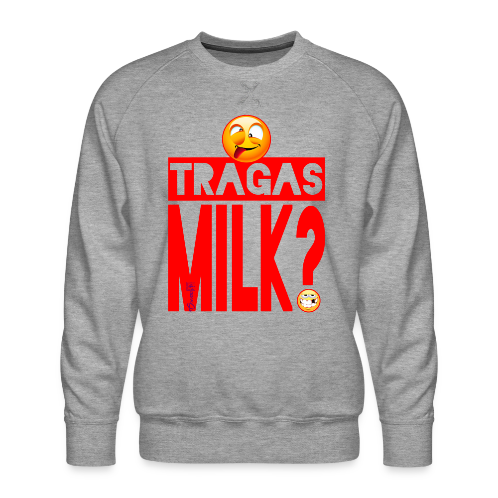 TRAGAS MILK? /// Premium Sweatshirt - heather grey